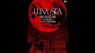 LUNA SEA GOD BLESS YOU ～One Night Dejavu～2007.12.24 TOKYO DOME