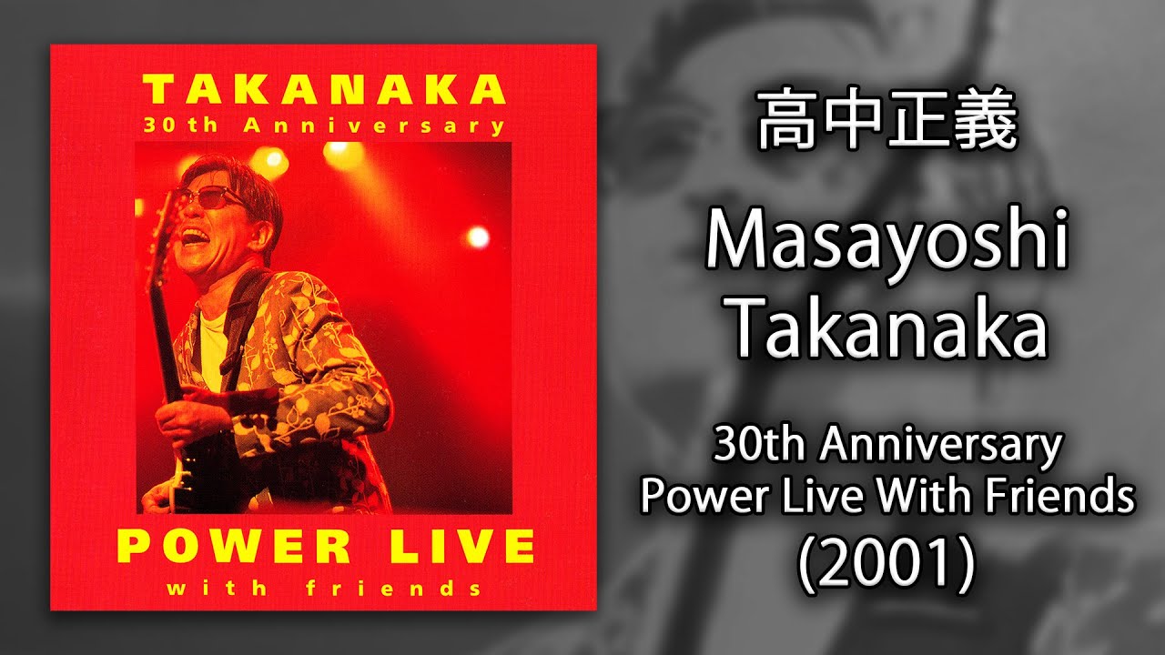 Masayoshi Takanaka (高中正義) - 30th Anniversary Power Live With
