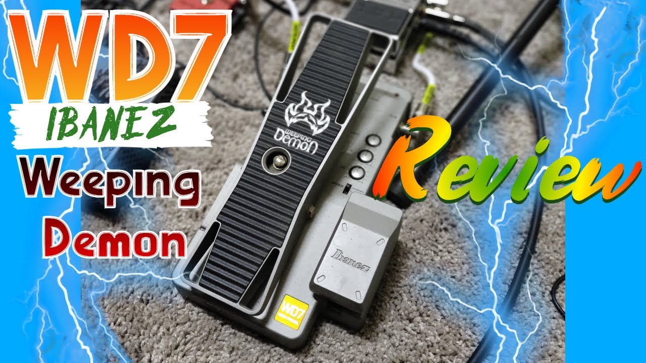 Review Of The Ibanez Weeping Demon WD7 Wah Pedal The Best