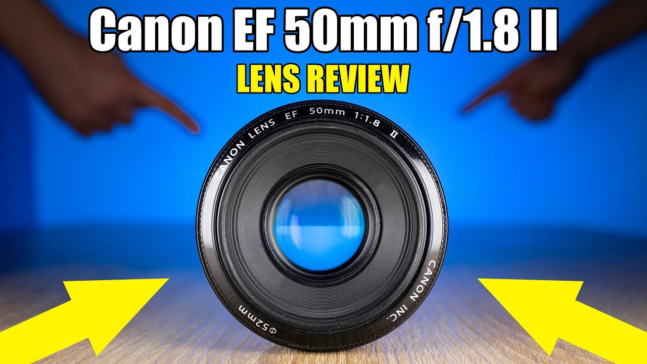 Canon EF 50mm f/1.8 II Lens Review - YouTube
