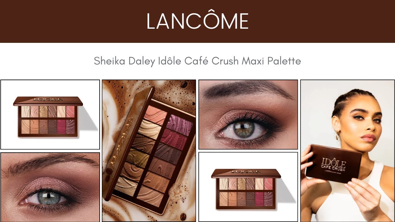 Palette Preview! Lancôme x Sheika Daley Idôle Café Crush Maxi