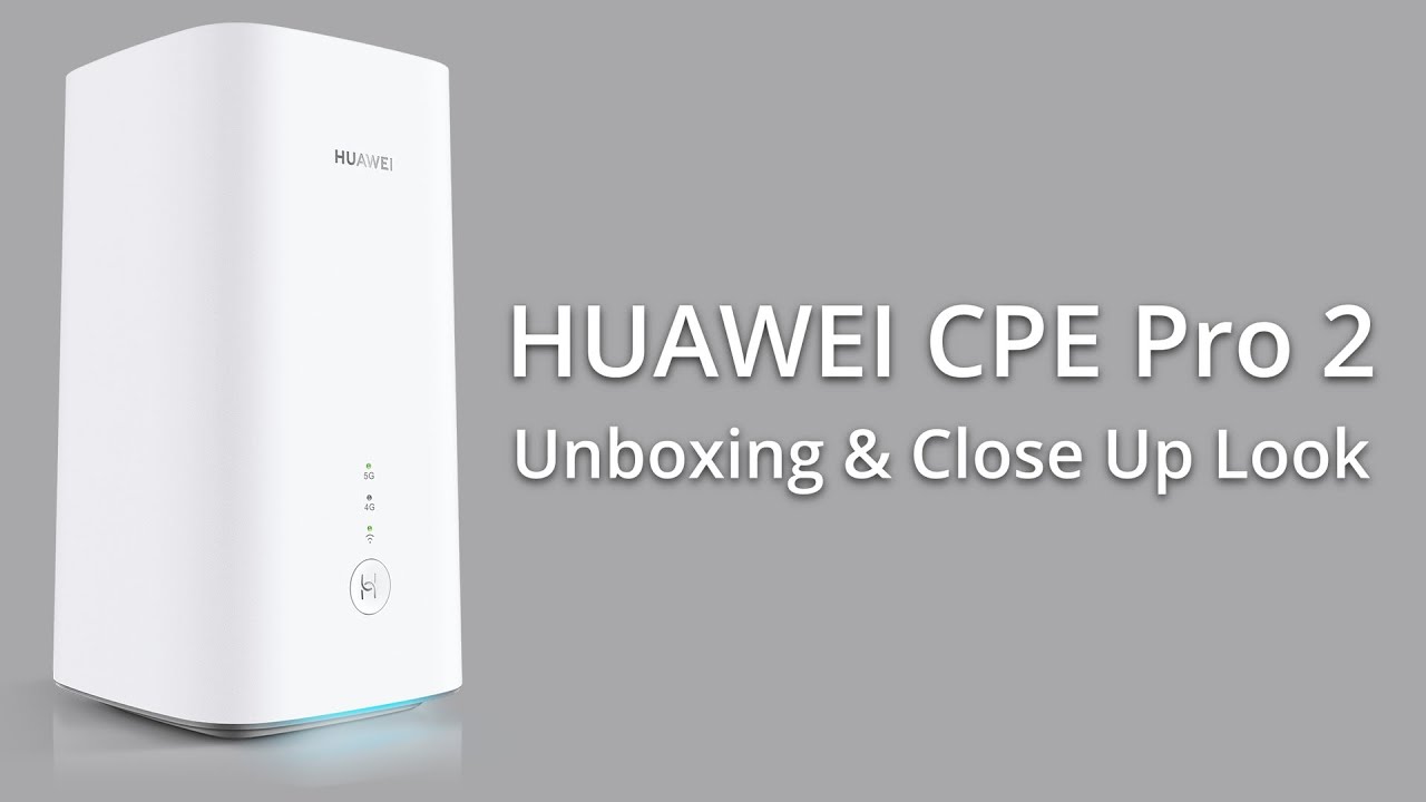 HUAWEI 5G CPE Pro 2 wireless broadband 5G internet router unboxing