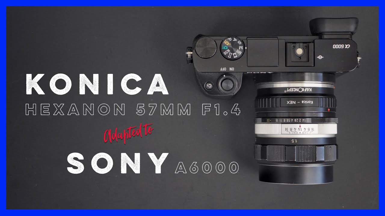 Konica Hexanon 57mm f1.4 Adapted to the Sony A6000 - YouTube