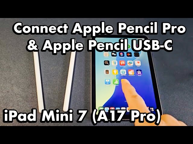 iPad MIni 7 (A17 Pro): Connect Apple Pencil Pro & Apple Pencil USB