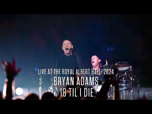 Bryan Adams - 18 Til I Die (Live At The Royal Albert Hall - 2024