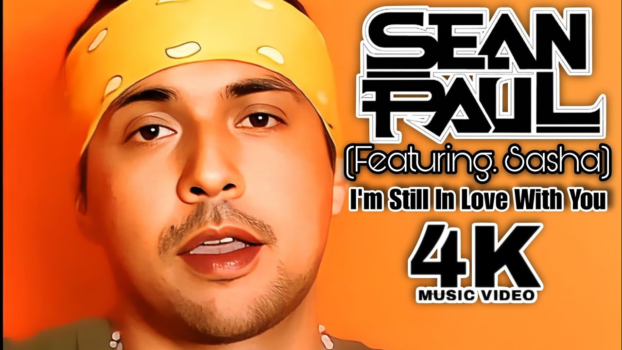 4K] Sean Paul - I'm Still In Love With You (Music Video) ft. Sasha