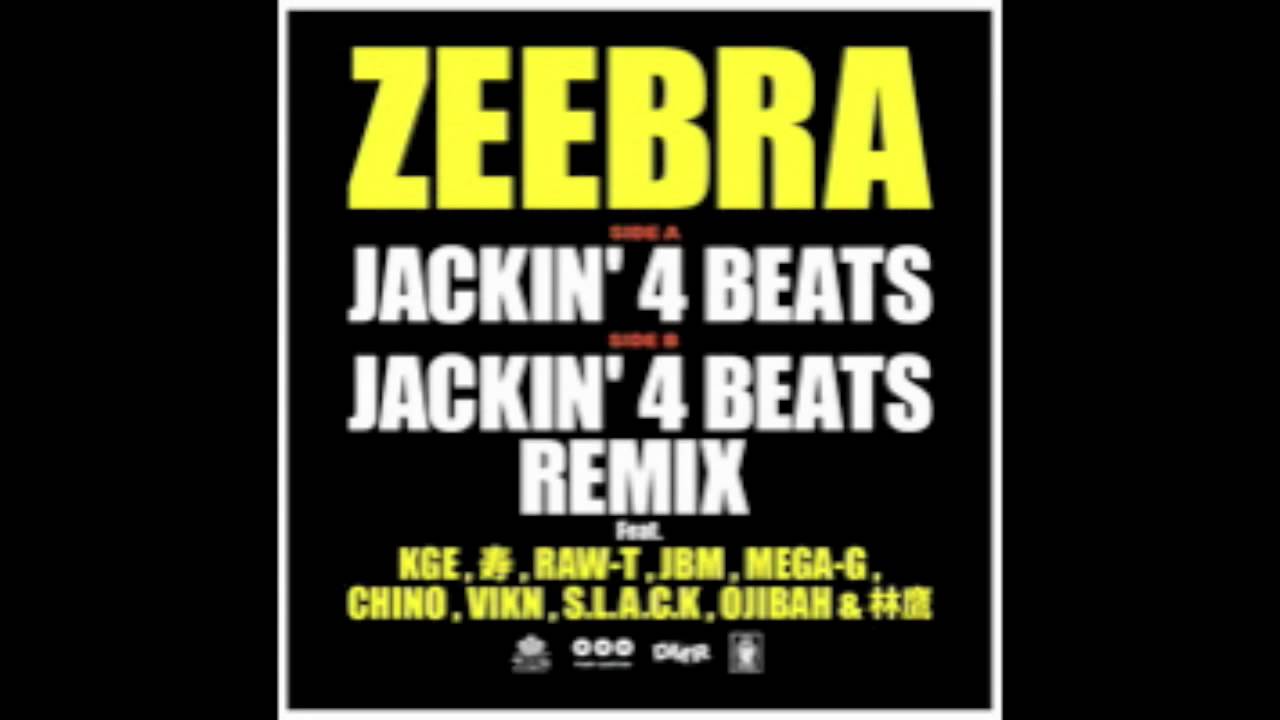 ZEEBRA / JACKIN' 4 BEATS REMIX FT. KGE,寿,RAW-T,JBM,MEGA-G,CHINO