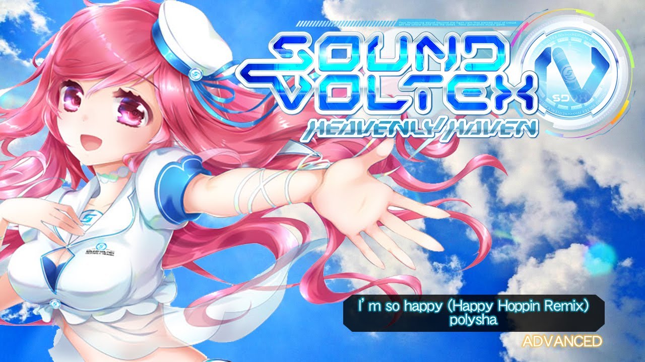 SOUND VOLTEX IV HEAVENLY HAVEN] I'm so happy (Happy Hoppin' Remix