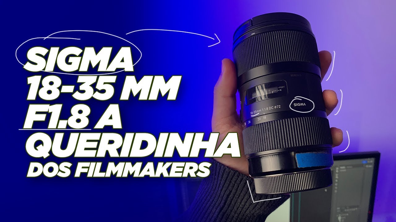 REVIEW SIGMA 18-35 F1.8 | A MELHOR LENTE DA VIDA - YouTube