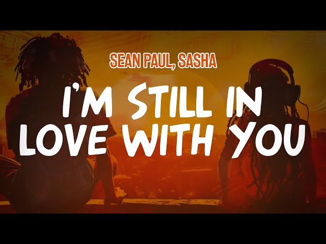 Sean Paul, Sasha - I'm Still In Love With You (Lyric Video) - YouTube