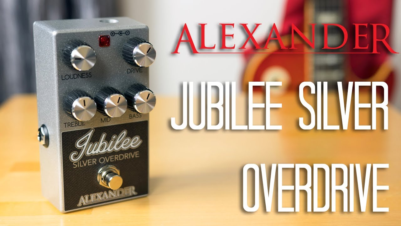 Alexander Pedals - Jubilee Silver Overdrive Pedal Demo - YouTube