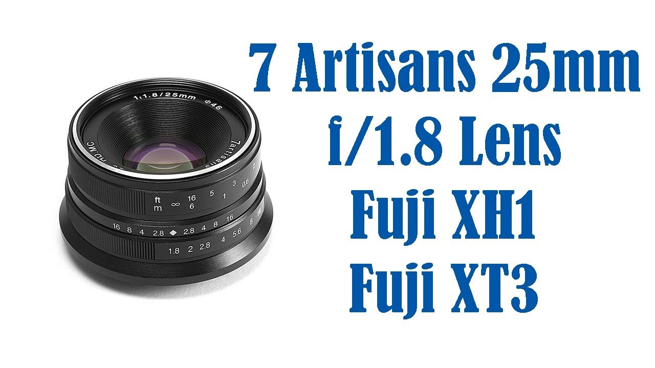 7 Artisans 25mm f1.8 Lens on Fuji XH1 and XT3 - YouTube