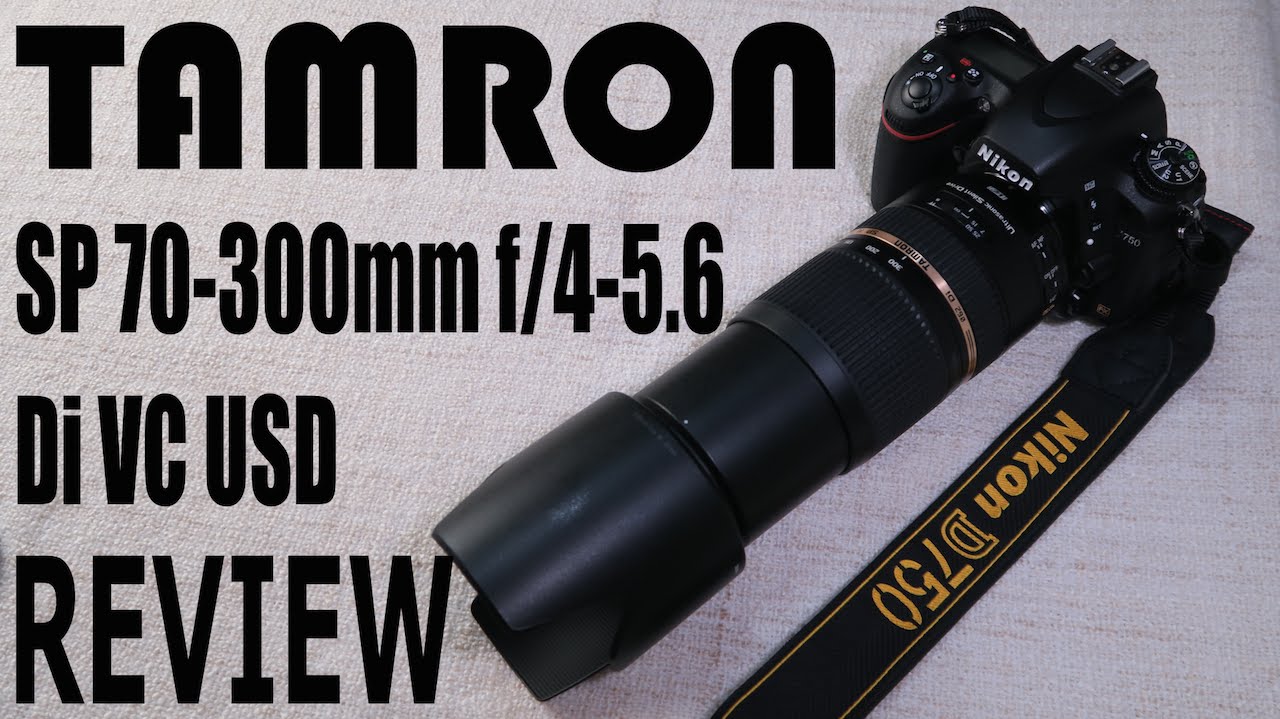 TAMRON SP 70 - 300 mm F/4-5.6 Di VC USD LENS REVIEW with Nikon
