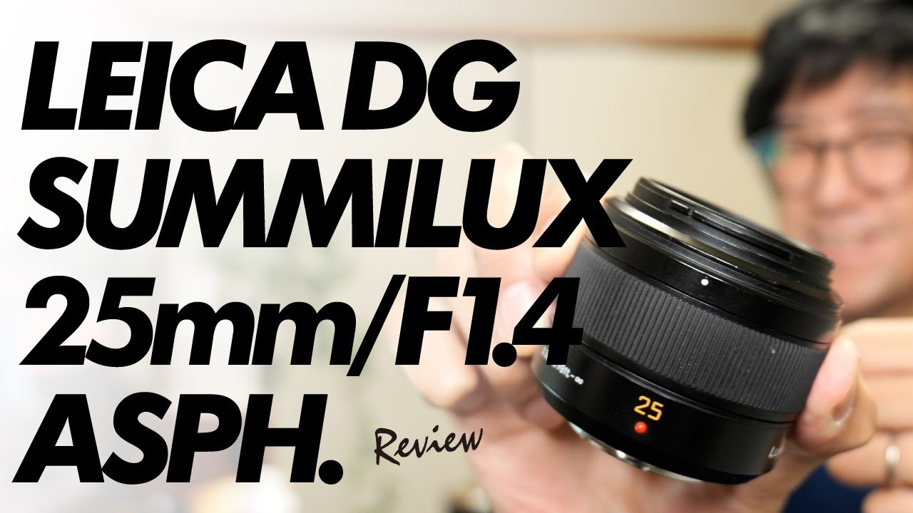 LEICA DG SUMMILUX 25mm/F1.4 ASPH. H-X025 Review 177 - YouTube