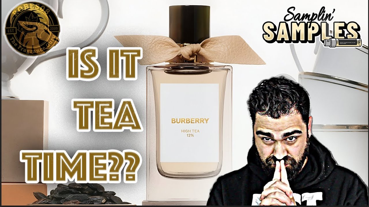 🫖 High Tea by Burberry | Samplin' Samples BERGAMOT / NEROLI