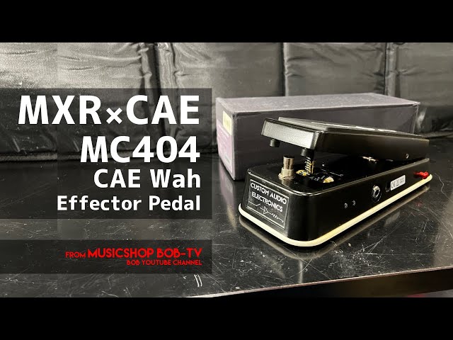 MXR × CAE MC-404 CAE Wah【商品紹介】エフェクター《売約済》#ボブ
