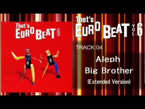 Aleph - Big Brother (Ext) That's EURO BEAT 06-04 - YouTube