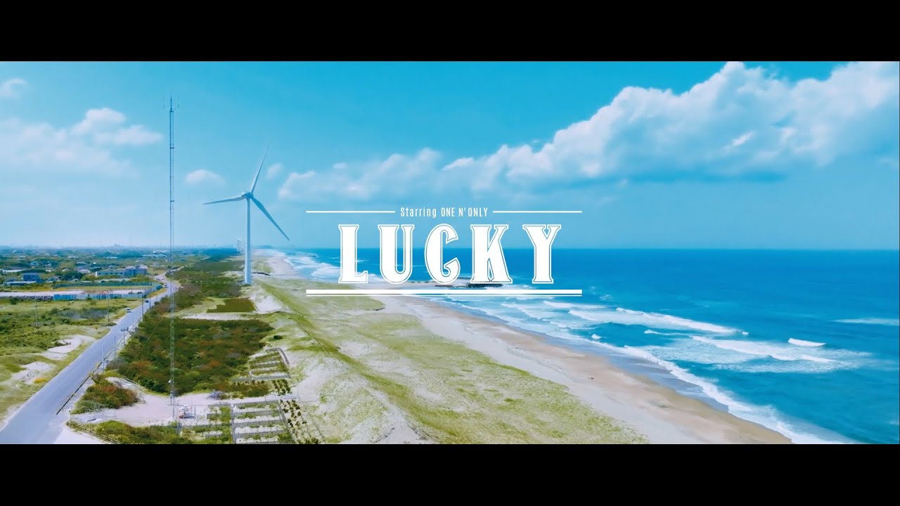 ONE N' ONLY／“LUCKY” Music Video - YouTube