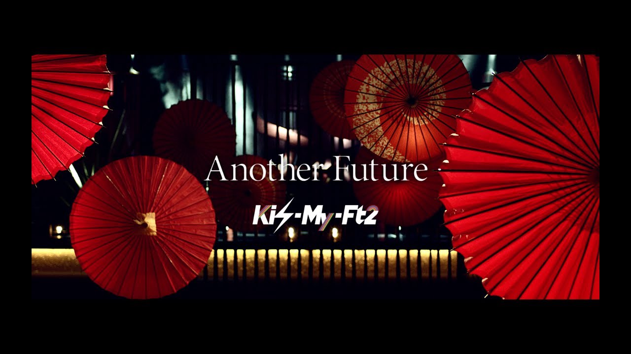 Kis-My-Ft2 / 「Another Future」Music Video - YouTube
