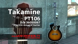 Takamine PT106 S/N 36050087【商品紹介・メンテナンス記録】エレアコ