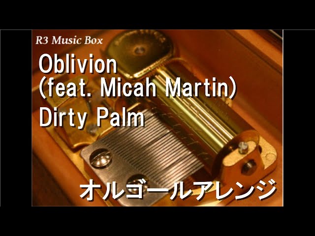 Oblivion (feat. Micah Martin)/Dirty Palm【オルゴール】 - YouTube