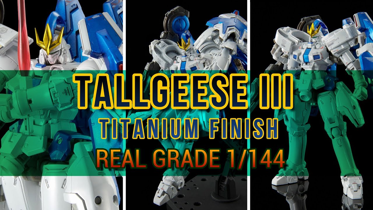 TALLGEESE III - TITANIUM FINISH RG 1/144 - YouTube