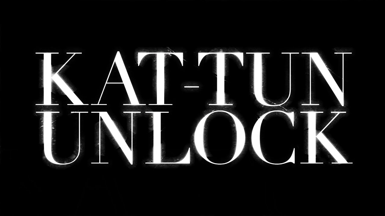 KAT-TUN／UNLOCK（ドラマ「怪盗 山猫」主題歌） - YouTube