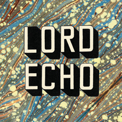 Stream Lord Echo music | Listen to songs, albums, playlists for