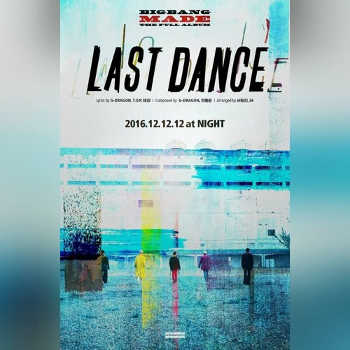Stream BIGBANG - LAST DANCE by MnDc | Listen online for free on
