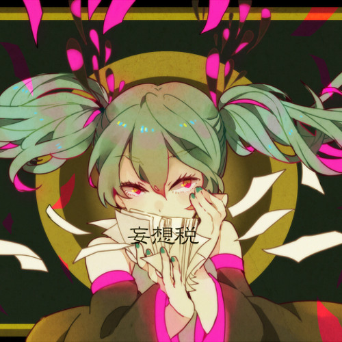Listen to DECO - 27 - Delusion Tax Feat. Hatsune Miku 妄想税 Feat