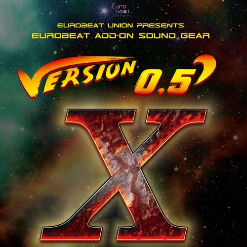 Stream ユーロバカ一代 VERSION 0.5 DASH X by Eurobeat Union