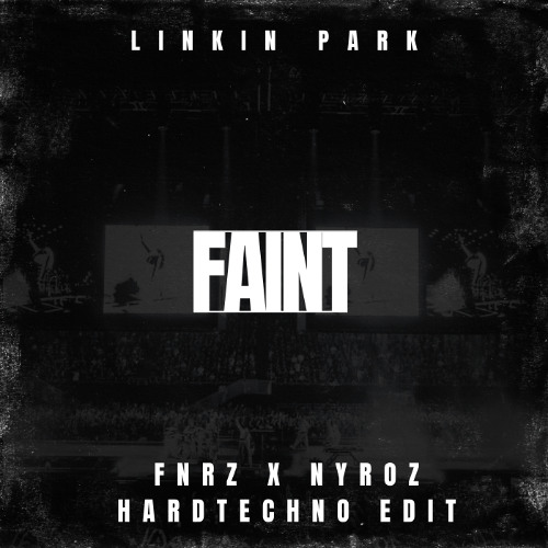 Stream LINKIN PARK - FAINT (FNRZ x NYROZ HARD TECHNO EDIT) FREE DL