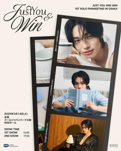 JUST YOU AND WIN 1ST SOLO FANMEETING IN OSAKA | チケットぴあ