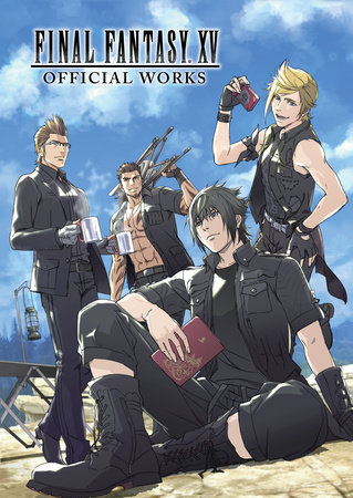 Final Fantasy XV Official Works by Square Enix: 9781506715735