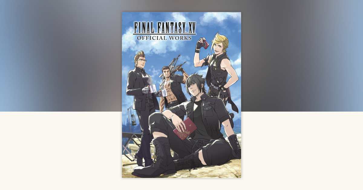 Final Fantasy XV Official Works by Square Enix: 9781506715735
