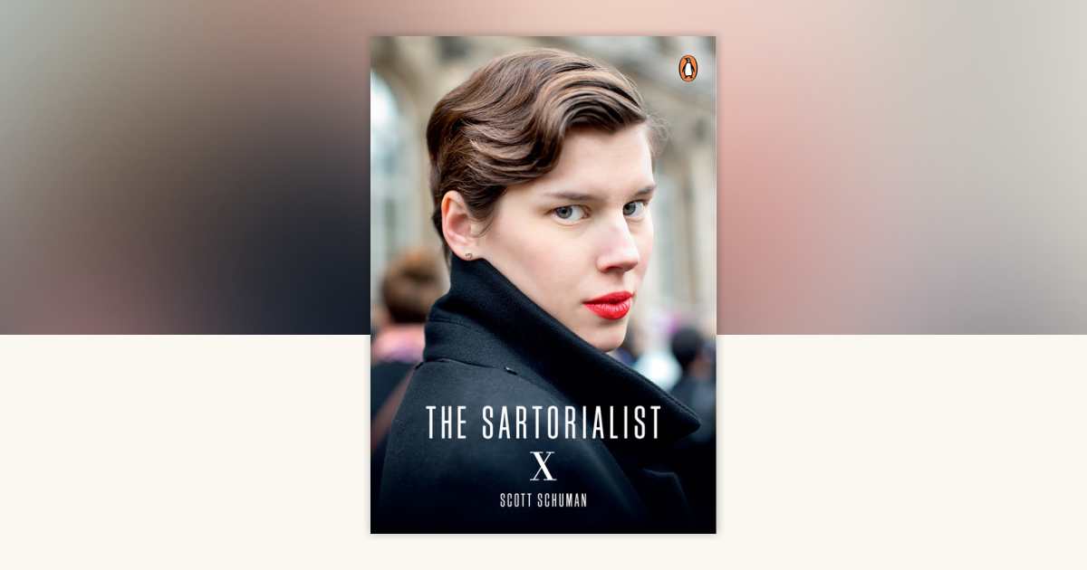 The Sartorialist: X by Scott Schuman: 9781101992821
