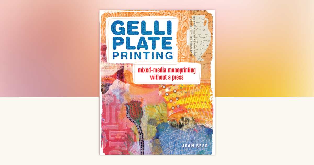 Gelli Plate Printing by Joan Bess: 9781440335488