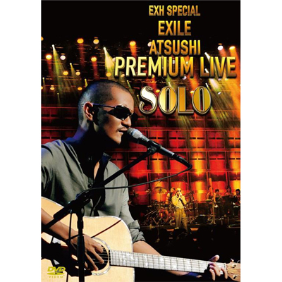EXH SPECIAL EXILE ATSUSHI PREMIUM LIVE SOLO｜EXILE ATSUSHI｜mu-mo