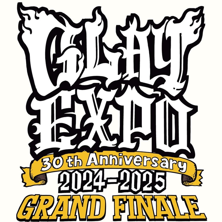 アート・デザイン・音楽 GLAY GRAND FINALE 30th Anniversary GLAY