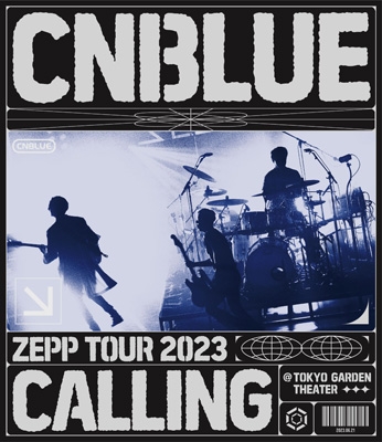 ZEPP TOUR 2023 ～CALLING～@TOKYO GARDEN THEATER : CNBLUE