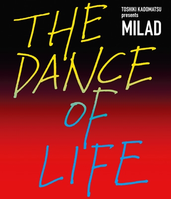 TOSHIKI KADOMATSU presents MILAD THE DANCE OF LIFE 【初回生産限定