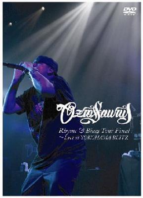 Rhyme&Blues Tour Final～Live at YOKOHAMA BLITZ～ : OZROSAURUS