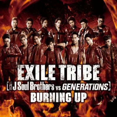 BURNING UP : EXILE TRIBE (三代目 J Soul Brothers VS GENERATIONS