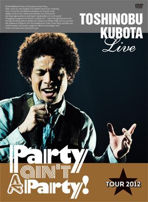 25th Anniversary Toshinobu Kubota Concert Tour 2012 ”Party ain't A