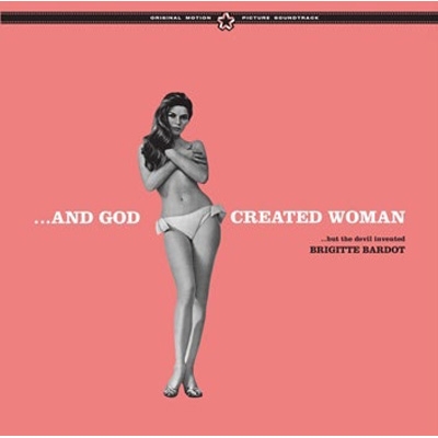 And God Created Woman: But The Devil Invented Brigitte Bardot