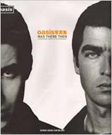 オアシス写真集／ワズ・ゼア・ゼン : OASIS | HMV&BOOKS online