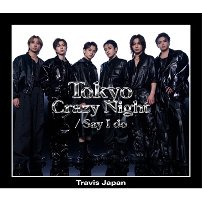 3形態同時購入DVDセット》 Say I do / Tokyo Crazy Night (初回T盤+