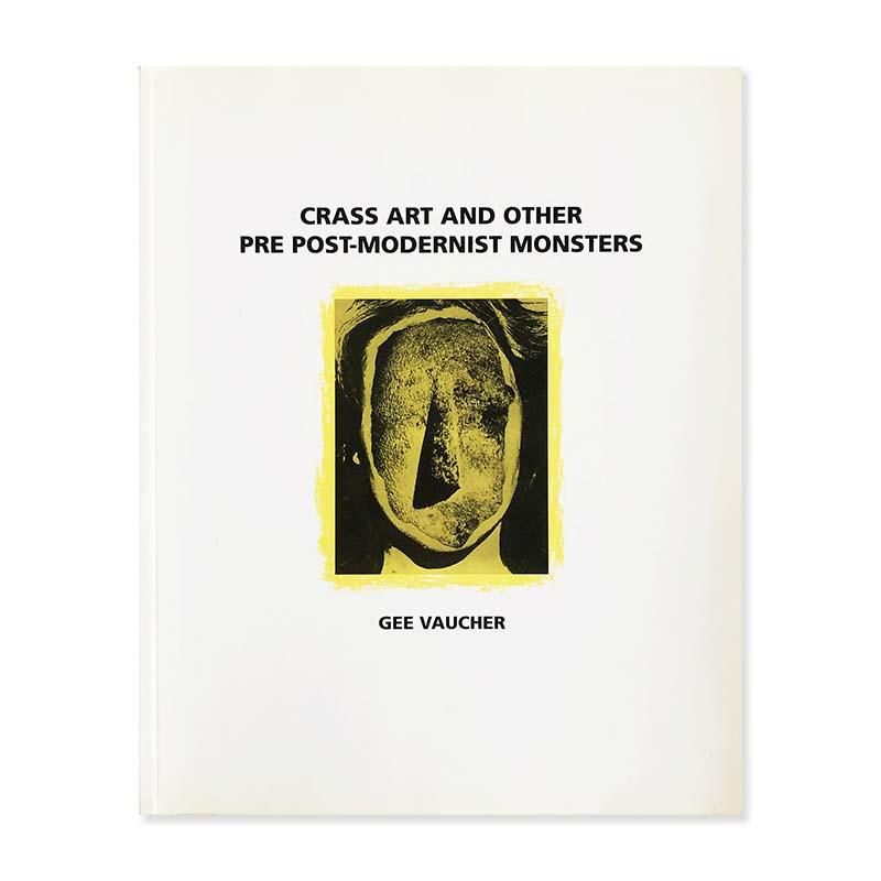 CRASS ART AND OTHER PRE POST-MODERNIST MONSTER by Gee Vaucherジー