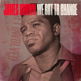 ジェームス・ブラウン、70年録音の未発表音源「We Got To Change」配信