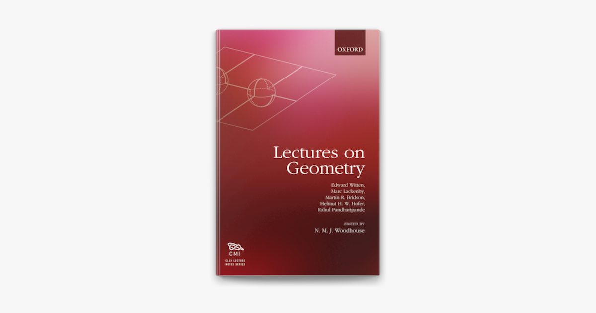 Lectures on Geometry by Edward Witten, Martin Bridson, Helmut